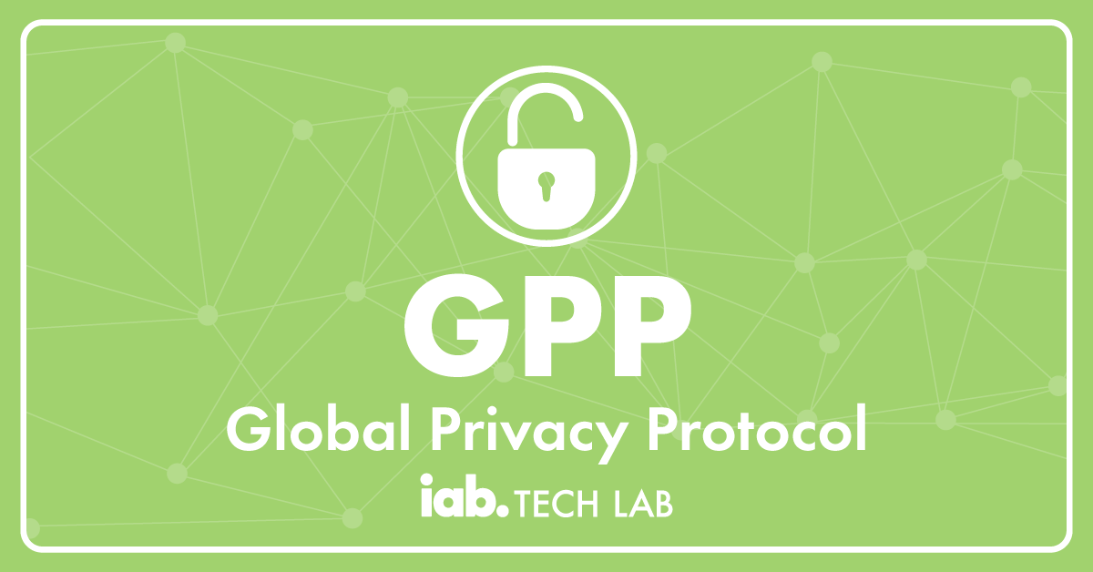 Global Privacy Protocol (GPP) from IAB Tech Lab