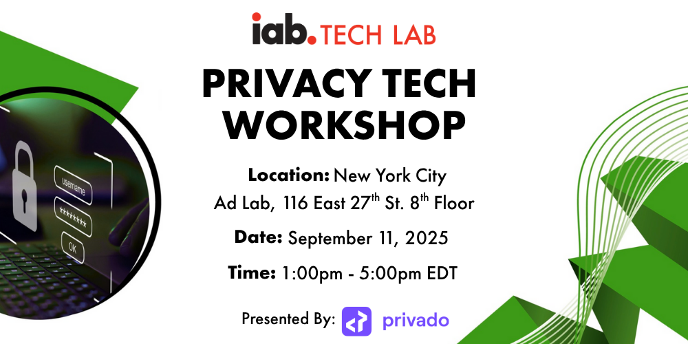 IAB Tech Lab Privacy Tech Workshop - September 11 in NYC. Presented by Privado