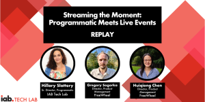 Streaming the Moment: Programmatic Goes Live Webinar Replay with IAB Tech Lab and Freewheel