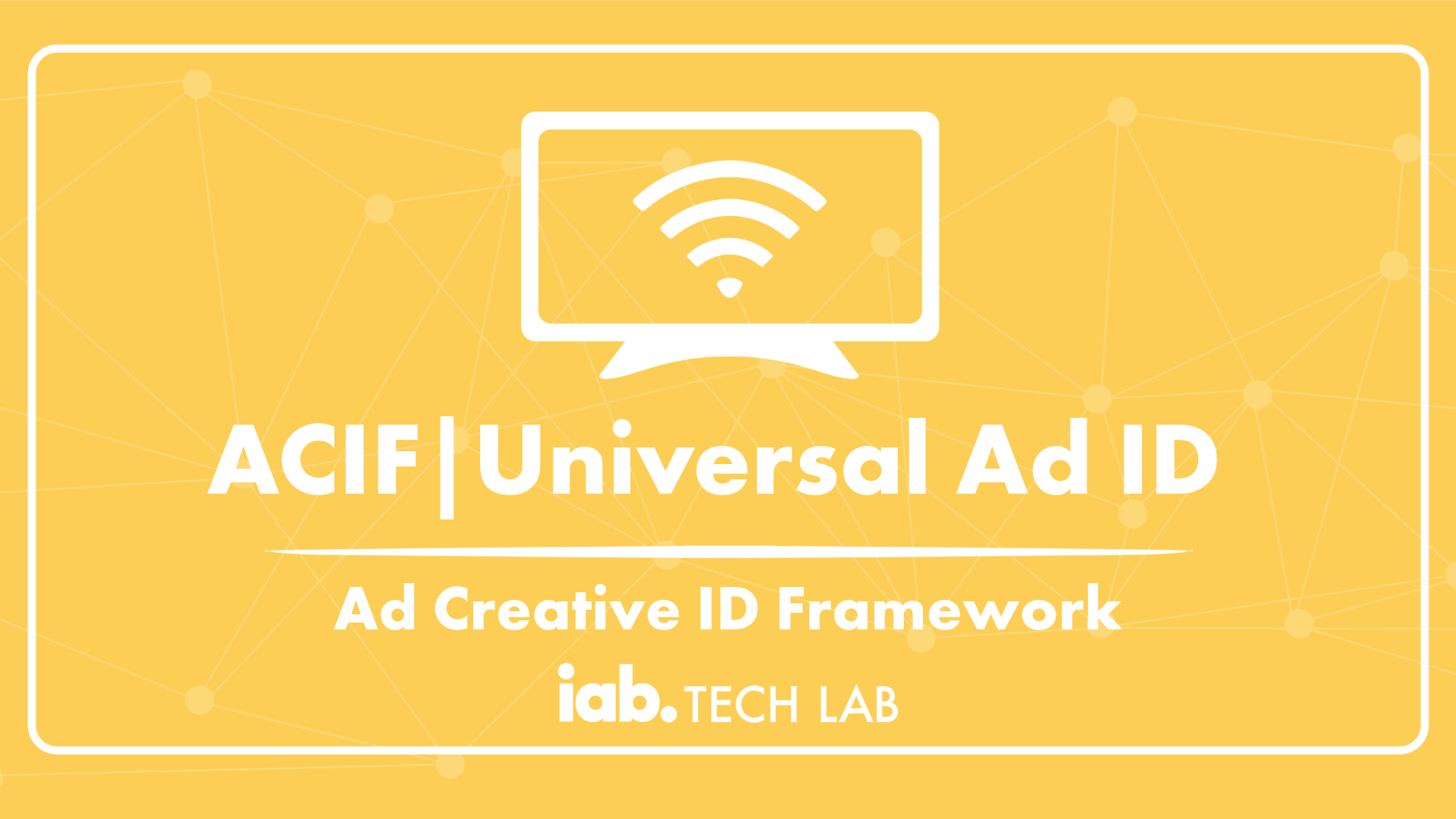 ACIF and Universal Ad ID (Ad Creative ID Framework)