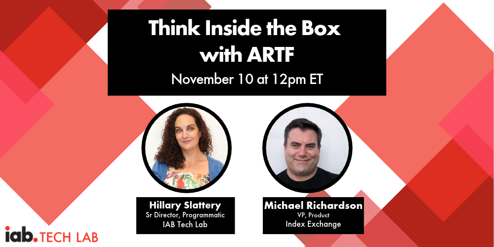 Think Inside the Box with ARTF webinar with IAB Tech Lab and Index Exchange