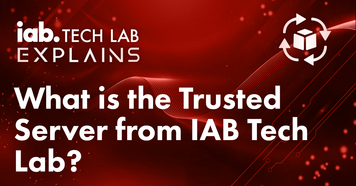 What is Trusted Server from IAB Tech Lab